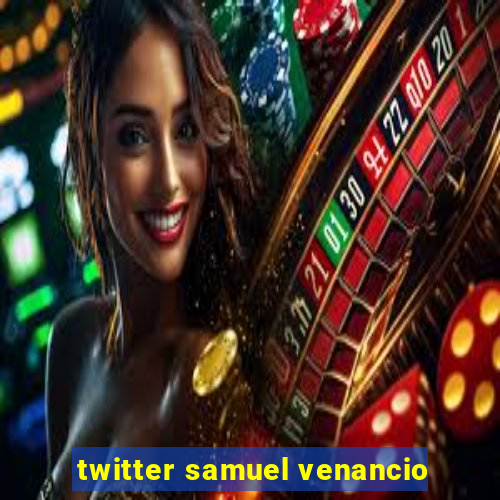 twitter samuel venancio